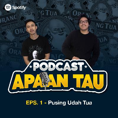 EPS. 1 - Pusing Udah Tua
