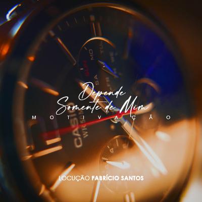 Depende Somente de Mim | Motivação