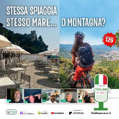 129 – Stessa spiaggia stesso mare… o montagna? 129 – Stessa spiaggia stesso mare… o montagna?