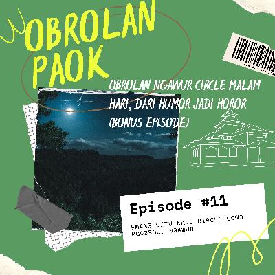Obrolan ngawur circle malam-malam. Dari humor jadi horor (hiiiihhh)