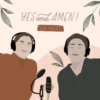 Die Sache mit der Liebe "Yes and Amen!"- Podcast | Folge 9 |