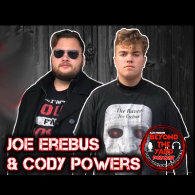 Episode 7: Interview Joe Erebus & Cody Powers Episode 7: Interview Joe Erebus & Cody Powers