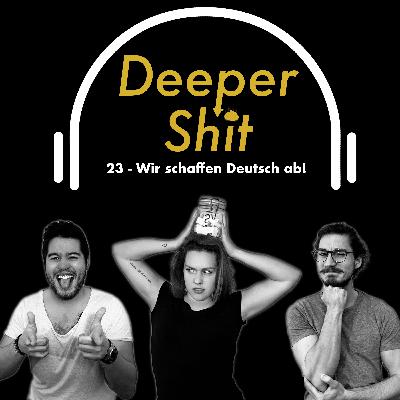 23 - Wir schaffen Deutsch ab!