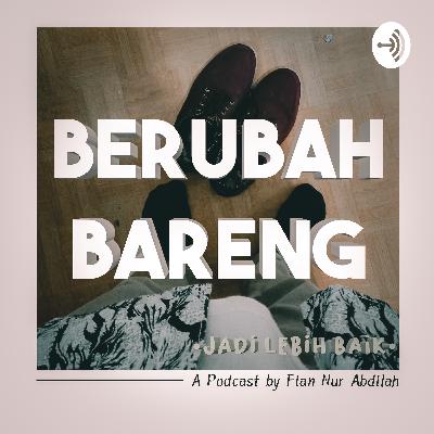 Berubah Bareng Jadi Lebih Baik
