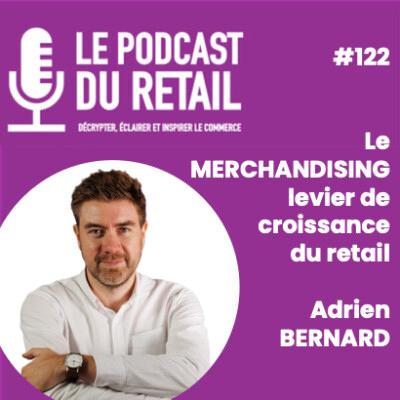 [Hors série] Le merchandising comme levier de croissance du Retail avec Adrien BERNARD