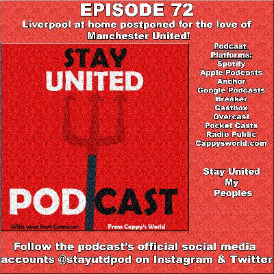 The Stay United Podcast #72 - Liverpool at home postponed for the love of Manchester United!
