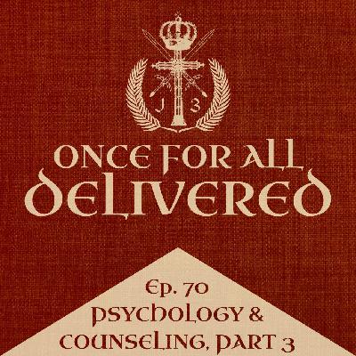 Ep. 70: Psychology & Counseling, Part 3 Ep. 70: Psychology & Counseling, Part 3