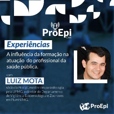 ProEpi Cast - Experiências - A influência da formação na atuação do profissional da saúde pública