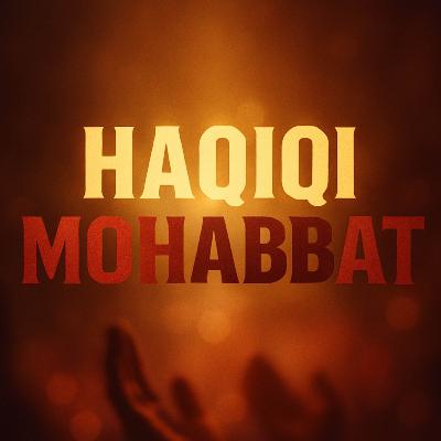 Haqiqi Mohabbat Sirf… | Mufti Taqi Usmani