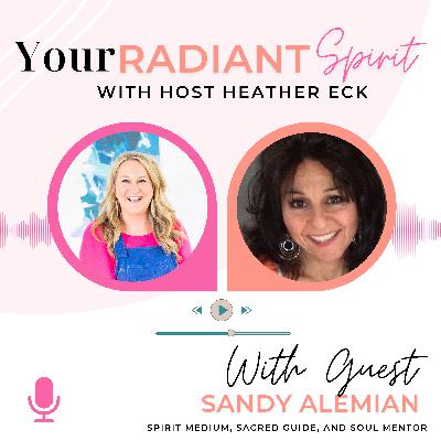 From Grief to Guidance: How Spirit Messages Transform A Life & Calling with Sandy Alemian From Grief to Guidance: How Spirit Messages Transform A Life & Calling with Sandy Alemian