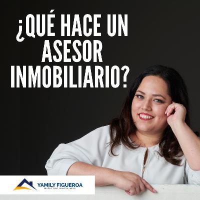 ¿QUÉ HACE UN ASESOR INMOBILIARIO ? ¿Qué debe de saber un asesor inmobiliario? PODCAST EP 38