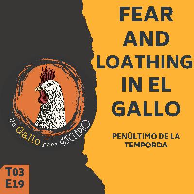 FEAR AND LOATHING IN EL GALLO