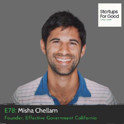 Misha Chellam, Founder of Effective Government California