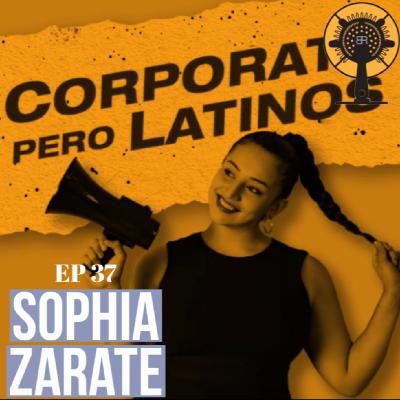 EP 37: "Finding my Tribe" con Sophia Zarate (Corporate Pero Latinos) EP 37: "Finding my Tribe" con Sophia Zarate (Corporate Pero Latinos)