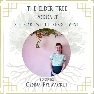 163. Deliciously Weaving the Plants Into Our Everyday: Genna Pyewacket on Self Care with Herbs
