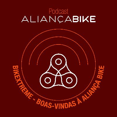 EP. 59 - BIKEXTREME - Boas Vindas à Aliança Bike EP. 59 - BIKEXTREME - Boas Vindas à Aliança Bike