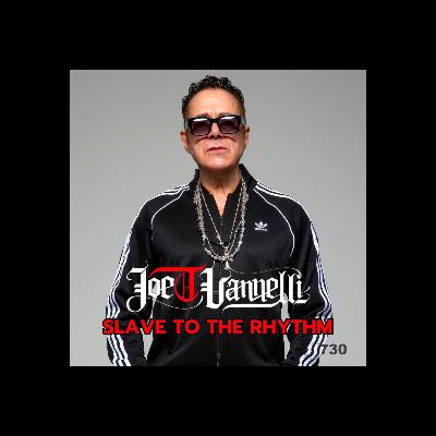 Ep 730 Slave To The Rhythm Joe T Vannelli