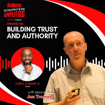 Building Trust and Authority With Jon Tromans Building Trust and Authority With Jon Tromans