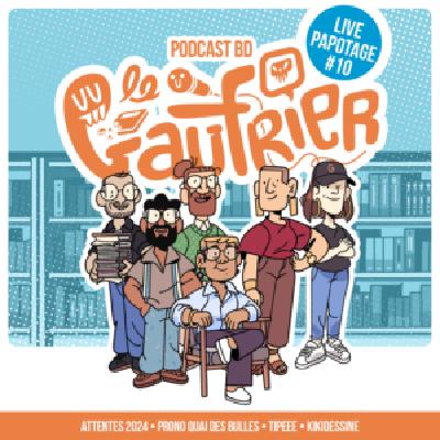 LE GAUFRIER, LE PODCAST BD : Replay Papotage #10: Attentes 2024, Comic Shops Assemble et pleins d’autres choses. LE GAUFRIER, LE PODCAST BD : Replay Papotage #10: Attentes 2024, Comic Shops Assemble et pleins d’autres choses.