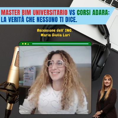 EP 278 - Master BIM universitario vs Corsi ADARA: La verità che nessuno ti dice - Recensione Maria Giulia Lari