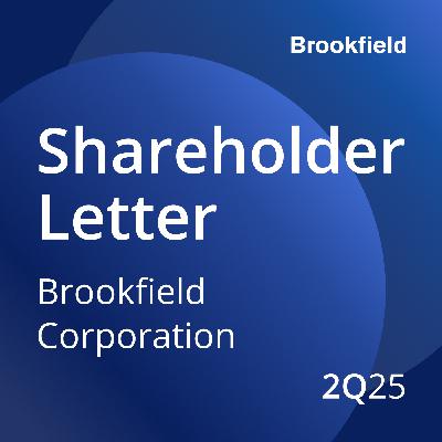 Brookfield Corporation: 2Q 2025 Letter to Shareholders