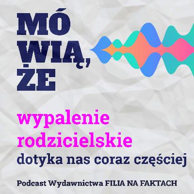 Mówią, że wypalenie rodzicielskie dotyka nas coraz częściej. Rozmowa z Dominiką Słowikowską – psycholożką prowadzącą profil Pomogę, Ci Mamo i Karoliną Tuchalską-Siermińską – psycholożką i edukatorką.