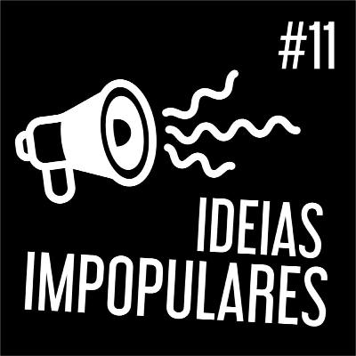 IDEIAS IMPOPULARES #11 - comentários sobre política internacional