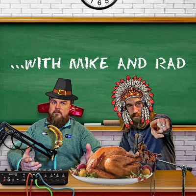 Episode 10 | Thanksgiving with Mike and Rad