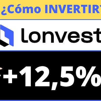 Lonvest 🚀 +12,5% 🚀 Alta rentabilidad a corto plazo ¿Es de fiar? Inversión en crowdlending