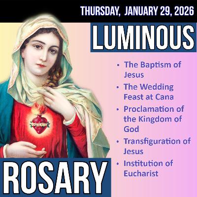 Thursday Rosary - Luminous Mysteries of the Rosary for THURSDAY, January 29, 2026 Thursday Rosary - Luminous Mysteries of the Rosary for THURSDAY, January 29, 2026