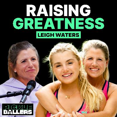 Leigh Waters: What It’s Really Like Raising Pickleball’s Greatest Player