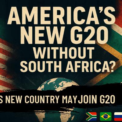 S3E59 South Africa KICKED Out of the G20?! Here’s What’s Really Happening