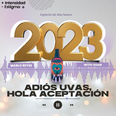 Adiós Uvas, Hola Aceptación. - Especial de Año Nuevo.