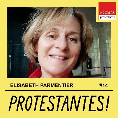 L’unité dans la diversité réconciliée - avec ELISABETH PARMENTIER - #14