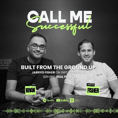 Built From the Ground Up: Jarryd Fisher on Grit, Growth & Serving Real People