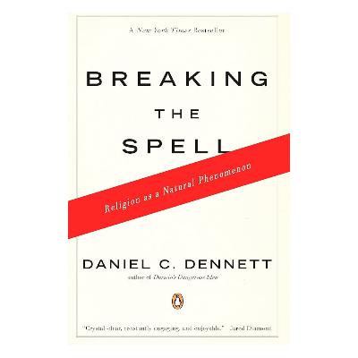 Breaking the Spell by Daniel Dennett