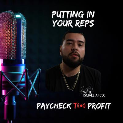 Episode 8: Putting in Your Reps w Ismael Arceo