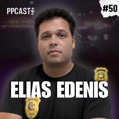 Policial Civil Elias Edenis | PP Cast #50 Policial Civil Elias Edenis | PP Cast #50