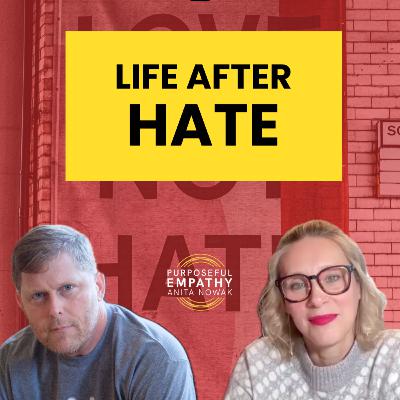 From Neo-Nazi to Deradicalization Champion Ft. Arno Michaelis w/Anita Nowak - Purposeful Empathy