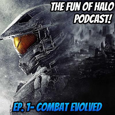 Combat Evolved- The Fun of Halo Podcast!
