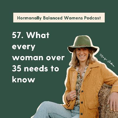 57. What every woman over 35 needs to know