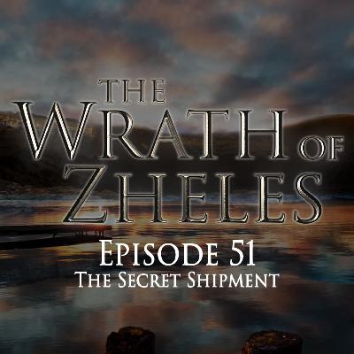 The Secret Shipment | The Wrath of Zheles | E51 Part 6
