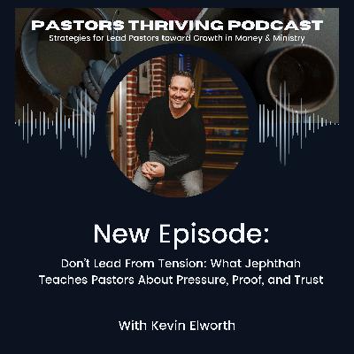 093 - Don’t Lead From Tension: What Jephthah Teaches Pastors About Pressure, Proof, and Trust 093 - Don’t Lead From Tension: What Jephthah Teaches Pastors About Pressure, Proof, and Trust