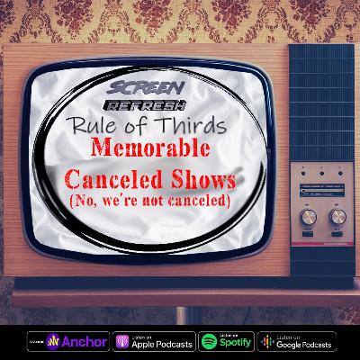Rule of Thirds: Episode 28 - Canceled Shows