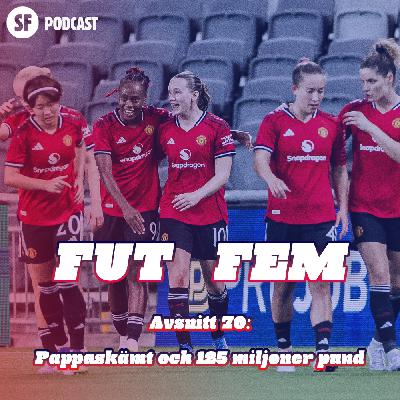 FUT FEM #70 – Pappaskämt och 125 miljoner pund