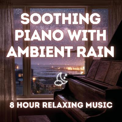 Deep Sleep Music — 8 Hours of Soothing Piano & Ambient Rain Sounds