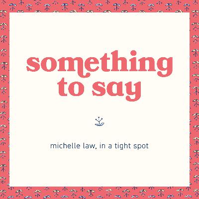 something to say - michelle law, in a tight spot