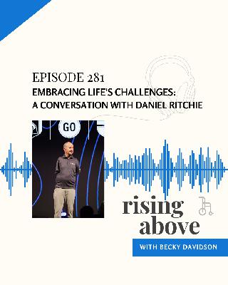 Embracing Life's Challenges: A Conversation with Daniel Ritchie Embracing Life's Challenges: A Conversation with Daniel Ritchie