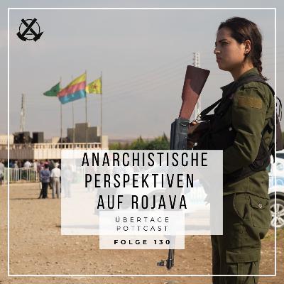 Folge 130: anarchistische Perspektiven auf Rojava mit Michael Wilk