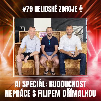 79: AI speciál: Budoucnost nepráce s Filipem Dřímalkou
